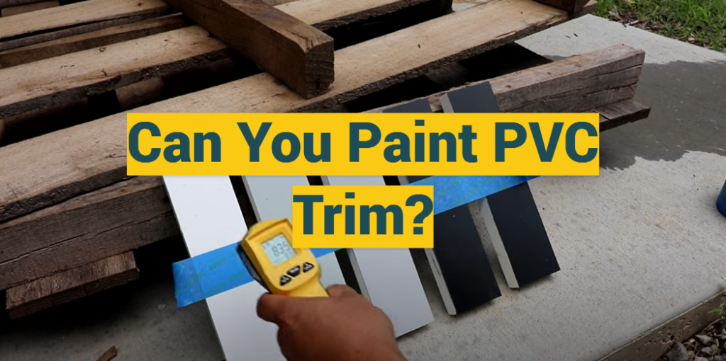 Can You Paint PVC Trim? - ProfyPainter